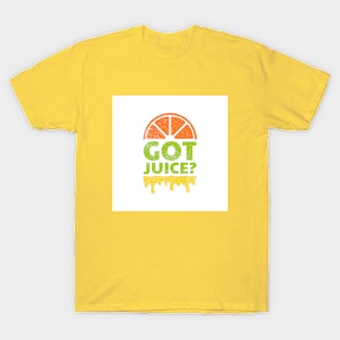 Got Juice? T-Shirt